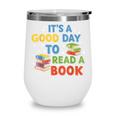 It's a Good Day To Read A Book Lovers Men Women Kids Wine Tumbler
