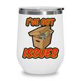 I'Ve Got Issues Comic Collector Comic Books Hobby Wine Tumbler I'Ve Got Issues Comic Collector Comic Books Hobby Wine Tumbler