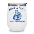 Just a Girl Who Loves Books Book Lover Bookish Wine Tumbler
