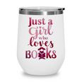JUST A GIRL WHO LOVES BOOKS LIBRARIAN BOOK LOVERS BOOKWORM Wine Tumbler