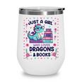 Just A Girl Who Loves Dragons And Books Lover Reading Book Wine Tumbler
