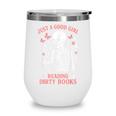 Just A Good Girl Reading Dirty Books Dark Romance Wine Tumbler