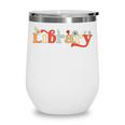 Library School Librarian Book Lover Reading Floral For Women Wine Tumbler Library School Librarian Book Lover Reading Floral For Women Wine Tumbler