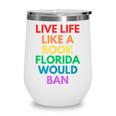 Live Life Like A Book Florida Would Ban Gay Rights LGBTQ Wine Tumbler