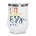 Live Life Like a Book Florida Would Ban LGBTQ Rainbow Flag Wine Tumbler