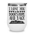I Love You To The Bookstore And Back Wine Tumbler I Love You To The Bookstore And Back Wine Tumbler
