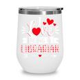 I Love Being A Librarian Library Book Valentine's Day Wine Tumbler