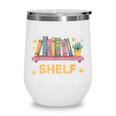 No Shelf Control Book Readers Librarians Bookworms Wine Tumbler No Shelf Control Book Readers Librarians Bookworms Wine Tumbler