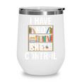 I Have No Shelf Control Read Book Reading Librarian Wine Tumbler