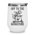 Off To The Bookstore Reading Bookworm Wine Tumbler