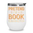 Pretend I'm A Book Character Wine Tumbler Pretend I'm A Book Character Wine Tumbler