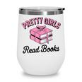 Pretty Girls Read Books Bookworm Book Lover Teacher Wine Tumbler Pretty Girls Read Books Bookworm Book Lover Teacher Wine Tumbler