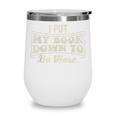 I Put My Book Down To Be Here Reader Wine Tumbler