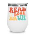 Read A Book Bruh Read Reading Librarian Boys Teen Kids Wine Tumbler
