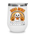 Read More Books Booooks Ghost Pumpkin Cute Teacher Halloween Wine Tumbler Read More Books Booooks Ghost Pumpkin Cute Teacher Halloween Wine Tumbler