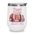 Read Your Heart Out Book Lover Reading Enthusiasts Floral Wine Tumbler Read Your Heart Out Book Lover Reading Enthusiasts Floral Wine Tumbler