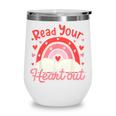 Read Your Heart Out Book Valentines Day Reading Teacher Wine Tumbler