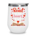 Read Your Heart Out Reading Book Lover Valentine Day Wine Tumbler Read Your Heart Out Reading Book Lover Valentine Day Wine Tumbler