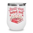 Read Your Heart Out Teacher Valentines Day Book Lover Wine Tumbler