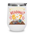 Reading 6 7 Six Seven Meme Slang Teacher Book Lover Wine Tumbler