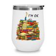 Reading Books Librarian Reader Nerd I'm Ok Teacher School Wine Tumbler Reading Books Librarian Reader Nerd I'm Ok Teacher School Wine Tumbler
