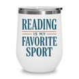Reading Is My Favorite Sport Literary Book Lover Typography Wine Tumbler
