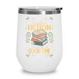 Reading Fiction Always A Good Time Book Reading Bookworm Wine Tumbler Reading Fiction Always A Good Time Book Reading Bookworm Wine Tumbler