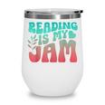 Reading Is My Jam Book Lover Bookworm Teacher Library Reader Wine Tumbler