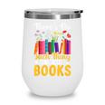 There's No Such Thing As Too Many Books Wine Tumbler