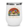 Retro Vintage Book Lover Reading I Closed My Book To Be Here Wine Tumbler Retro Vintage Book Lover Reading I Closed My Book To Be Here Wine Tumbler