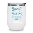 Snow Is Falling Books Are Calling Wine Tumbler
