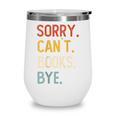 Sorry Can't Books Bye Shirts Books Lovers Wine Tumbler