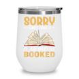 Sorry I Can't Make It I'm Completely Booked Book Reading Wine Tumbler