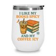 Spicy Books And Iced Coffee Book Lover Smut Reader Wine Tumbler