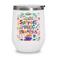 Support Public Libraries Book Nerd Outfit For Book Lovers Wine Tumbler