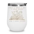 That's What I Do I Read Books And Know Things Bookworm Women Wine Tumbler