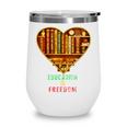History Education Is Freedom Books Black History Heart Wine Tumbler History Education Is Freedom Books Black History Heart Wine Tumbler