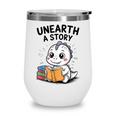 Unearth a Story Cute Dinosaur Summer Reading 2026 Dino Book Wine Tumbler Unearth a Story Cute Dinosaur Summer Reading 2026 Dino Book Wine Tumbler