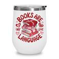 Valentine Book Lover Books Are My Love Language Women Girl Wine Tumbler Valentine Book Lover Books Are My Love Language Women Girl Wine Tumbler
