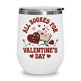 Valentines All Booked For Valentines Book Lover Girl Teacher Wine Tumbler