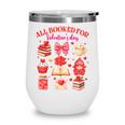 Valentines Reading Book Lover All Booked For Valentine's Day Wine Tumbler
