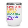 Vintage Live Life Like A Book Florida Would Ban LGBT Month Wine Tumbler Vintage Live Life Like A Book Florida Would Ban LGBT Month Wine Tumbler