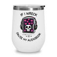 If I Wreck Pause My Audiobook Lover Reader Book-Club Women Wine Tumbler