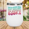 Bookish Reading Love Introverted But Willing To Discuss Book Wine Tumbler