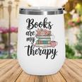 Books Are My Therapy Coffee Books Flowers Bookish Book Lover Wine Tumbler