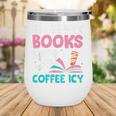 I Like My Books Spicy Coffee ICY Wine Tumbler