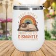 Read Books Drink Coffee Dismantle Systems Of Oppression Wine Tumbler Read Books Drink Coffee Dismantle Systems Of Oppression Wine Tumbler