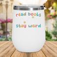 Read Books Stay Weird Sign Language ASL Teacher Book Lover Wine Tumbler