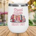Read Your Heart Out Book Lover Reading Enthusiasts Floral Wine Tumbler Read Your Heart Out Book Lover Reading Enthusiasts Floral Wine Tumbler