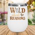 Reading Lover Wild About Reading Reading Books And Bookworm Wine Tumbler Reading Lover Wild About Reading Reading Books And Bookworm Wine Tumbler